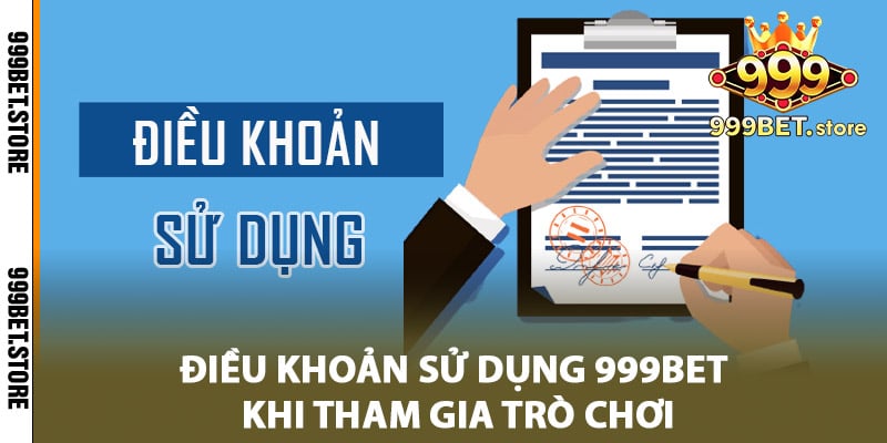 Điều khoản sử dụng 999bet khi tham gia trò chơi